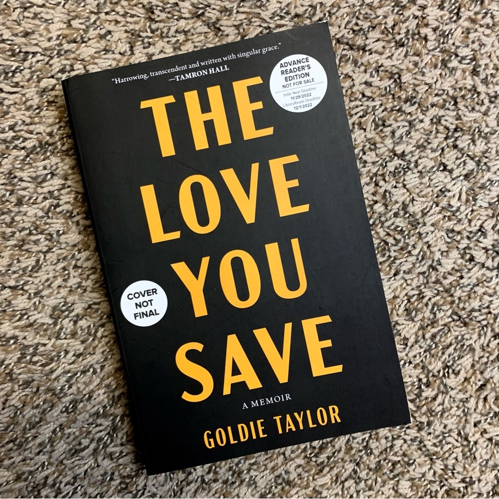 - 💜 The Love You Save: A Memoir by Goldie Taylor ARC